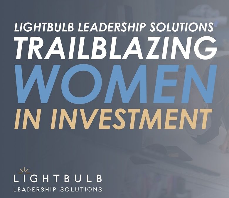 The Trailblazing Women In Investment Report
